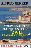 Krimi Doppelband 805 - Commissaire Marquanteur - Zwei Frankreich Krimis (eBook, ePUB)