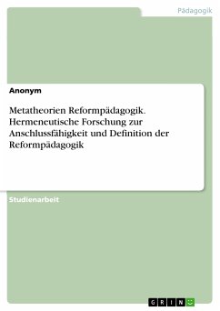 Metatheorien Reformpädagogik. Hermeneutische Forschung zur Anschlussfähigkeit und Definition der Reformpädagogik (eBook, PDF)