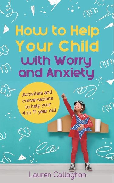 How to Help Your Child with Worry and Anxiety (eBook, ePUB) How to Help Your Child with Worry and Anxiety (eBook, ePUB)