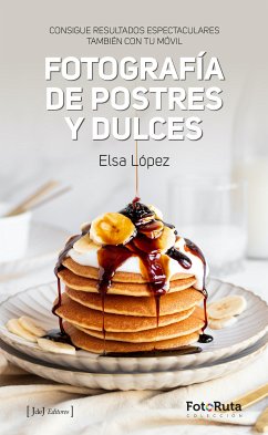 Fotografía de postres y dulces (eBook, ePUB) - López, Elsa