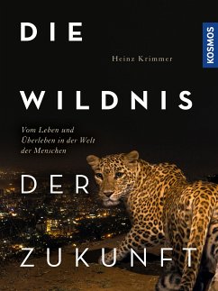 Die Wildnis der Zukunft (eBook, PDF) - Krimmer, Heinz