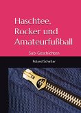 Haschtee, Rocker und Amateurfußball (eBook, ePUB)