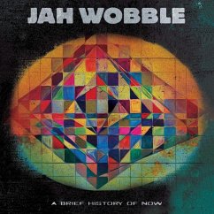 A Brief History Of Now - Jah Wobble; Jon Klein