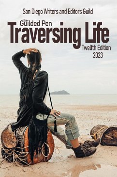 The Guilded Pen: Traversing Life: Twelfth Edition (SDWEG Annual Anthologies, #12) (eBook, ePUB) - Sdweg; Guild, San Diego Editors and Writers