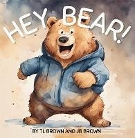 Hey Bear! Can You Come Over To My House? (eBook, ePUB) - Brown, Tl