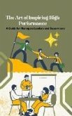 The Art of Inspiring High Performance: A Guide for Managers Leaders and Supervisors (eBook, ePUB)