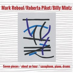 Seven Pieces/About An Hour/Saxophone,Piano,Drums - Reboul,Mark/Roberta Piket/Billy Mintz