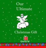Our Ultimate Christmas Gift (eBook, ePUB) Our Ultimate Christmas Gift (eBook, ePUB)
