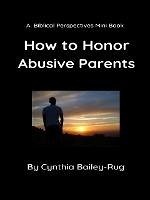 Cover A Biblical Perspectives Mini Book: How to Honor Abusive Parents (eBook, ePUB)