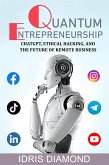 Quantum Entrepreneurship: ChatGPT, Ethical Hacking, and the Future of Remote Business (eBook, ePUB)