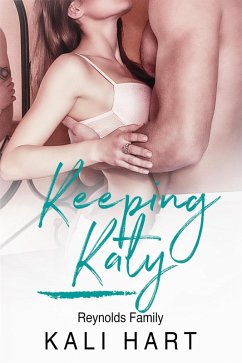 Keeping Katy (Reynolds Family, #2) (eBook, ePUB) - Hart, Kali