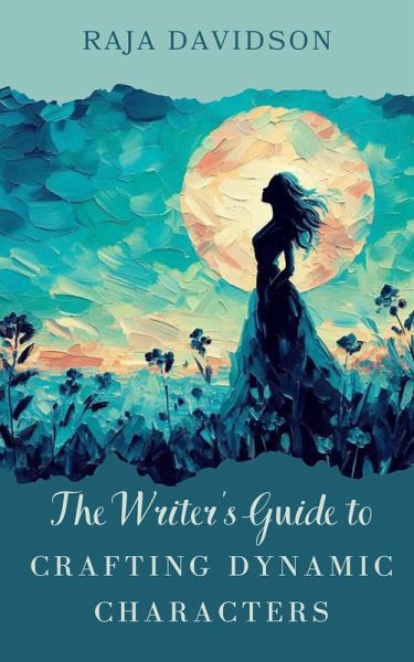 A Writer's Guide to Crafting Dynamic Characters (eBook, ePUB) A Writer's Guide to Crafting Dynamic Characters (eBook, ePUB)