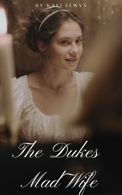 The Dukes Mad Wife (eBook, ePUB) - Elwyn, Kavi