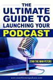 The Ultimate Guide to Launching Your Podcast (eBook, ePUB)