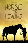 Horses For Healing A Journey through Equine-Assisted Therapy (eBook, ePUB)