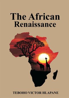 The African Renaissance (eBook, ePUB) - Hlapane, Teboho V.