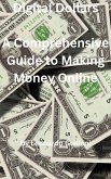 Digital Dollars A Comprehensive Guide to Making Money Online (eBook, ePUB)