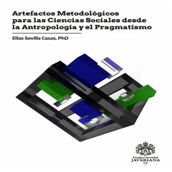 Artefactos metodológicos para las ciencias sociales desde la antropología y el pragmatismo (eBook, PDF) - Sevilla Casas, Elías