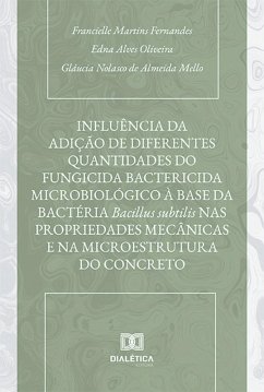 Cover Influência da adição de diferentes quantidades do fungicida bactericida microbiológico à base da bactéria Bacillus subtilis nas propriedades mecânicas e na microestrutura do concreto (eBook, ePUB)