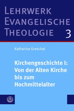 Kirchengeschichte I: Von der Alten Kirche bis zum Hochmittelalter (eBook, PDF) - Greschat, Katharina