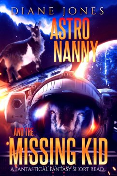 AstroNanny and the Missing Kid (A Fantastical Fantasy Short Read, #2) (eBook, ePUB) - Jones, Diane