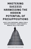 Mastering Success Harnessing The Hidden Potential Of Presuppositions (eBook, ePUB)