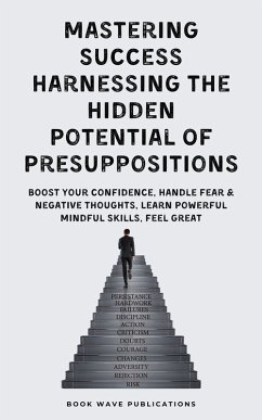 Cover Mastering Success Harnessing The Hidden Potential Of Presuppositions (eBook, ePUB)
