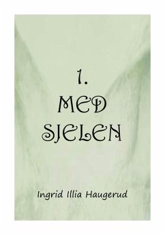 1. med sjelen (eBook, ePUB) - Ingrid Illia Haugerud