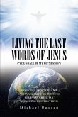 LIVING THE LAST WORDS OF JESUS (&quote;YOU SHALL BE MY WITNESSES&quote;) (eBook, ePUB)