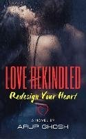 Cover LOVE REKINDLED: Redesign Your Heart (eBook, ePUB)
