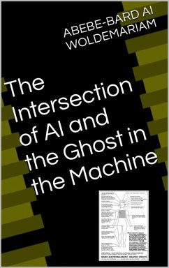The Intersection of AI and the Ghost in the Machine (1A, #1) (eBook, ePUB) - Gebre; Woldemariam