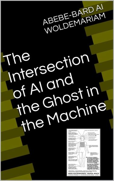 The Intersection of AI and the Ghost in the Machine (1A, #1) (eBook, ePUB) The Intersection of AI and the Ghost in the Machine (1A, #1) (eBook, ePUB)