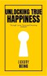 Unlocking True Happiness: Through Love,... - Bild 1