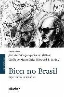 Bion no Brasil (eBook, PDF) - Mattos, José Américo Junqueira de; Brito, Gisèle de Mattos; Levine, Howard B.