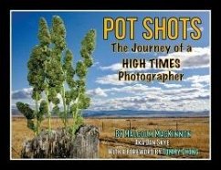 Pot Shots The Journey of a HIGH TIMES Photographer (eBook, ePUB) - Mackinnon, Malcolm