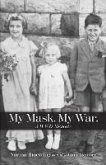 My Mask. My War. A WWII Memoir. (eBook, ePUB)
