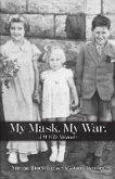 My Mask. My War. A WWII Memoir. (eBook, ePUB) My Mask. My War. A WWII Memoir. (eBook, ePUB)