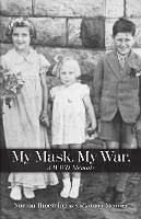 My Mask. My War. A WWII Memoir. (eBook, ePUB) - Metivier, Gary; Thoeming, Norma