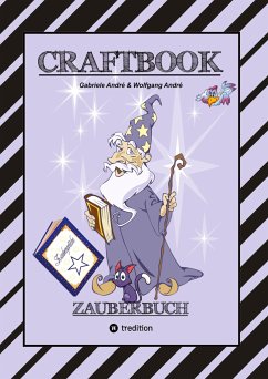 CRAFTBOOK - 100 SEITEN MAGIE - ZAUBERWÖRTER - ZAUBERSCHRIFT - ZAUBERWÜRFELSPIEL - MAGIER - ZAUBERSPRUCH - RÄTSEL - André, Gabriele;André, Wolfgang