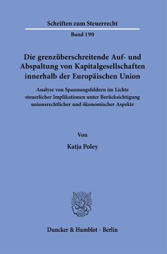 Die grenzüberschreitende Auf- und Abspaltung von Kapitalgesellschaften innerhalb der Europäischen Union. - Poley, Katja