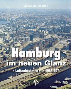 Hamburg im neuen Glanz in Luftaufnahmen von 1968 - 1971 - Paschen, Joachim