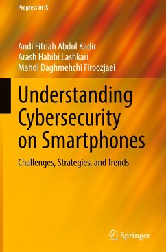 Understanding Cybersecurity on Smartphones - Abdul Kadir, Andi Fitriah;Habibi Lashkari, Arash;Daghmehchi Firoozjaei, Mahdi