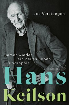 Hans Keilson - Immer wieder ein neues Leben - Versteegen, Jos