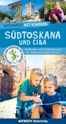 Naturzeit mit Kindern: Südtoskana und Elba - Holtkamp, Stefanie;Kraus, Inge