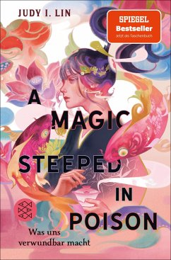 A Magic Steeped in Poison - Was uns verwundbar macht / Das Buch der Tee-Magie Bd.1 - Lin, Judy I.
