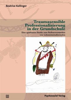 Traumasensible Professionalisierung in der Grundschule - Kollinger, Beatrice