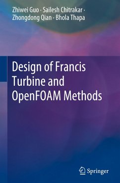 Design of Francis Turbine and OpenFOAM Methods - Guo, Zhiwei;Chitrakar, Sailesh;Qian, Zhongdong