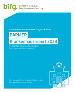 BARMER Krankenhausreport 2023 - Augurzky, Boris; Kottmann, Robin; Leber, Rebecca; Mensen, Anne; Wuckel, Christiane