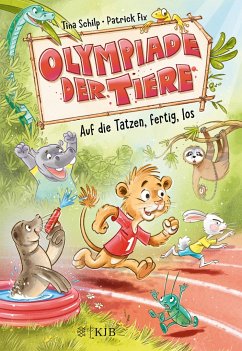 Auf die Tatzen, fertig, los / Olympiade der Tiere Bd.1 - Schilp, Tina