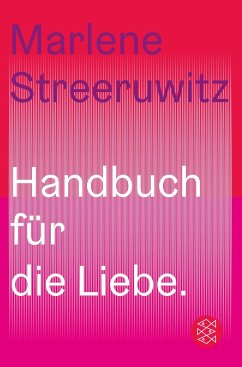 Handbuch für die Liebe. - Streeruwitz, Marlene